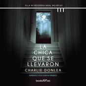 La chica que se llevaron (The Girl Who Was Taken) by  Charlie Donlea audiobook