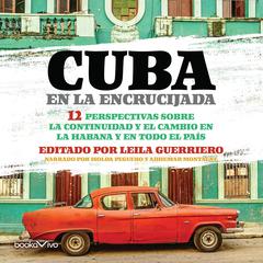 Cuba en la Encrucijada by Leila Guerriero audiobook