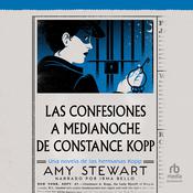 Las confesiones a medianoche de Constance Kopp (Miss Kopp's Midnight Confessions) by  Amy Stewart audiobook