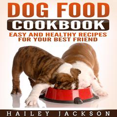 Dog Food Cookbook by Hailey Jackson audiobook
