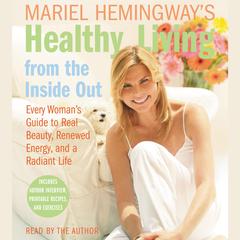 Mariel Hemingway's Healthy Living from the Inside Out by Mariel Hemingway audiobook