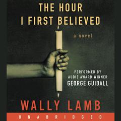 The Hour I First Believed by Wally Lamb audiobook