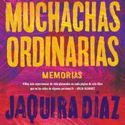 Muchachas ordinarias (Spanish edition) by  Jaquira Diaz audiobook