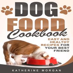 Dog Food Cookbook by Katherine Morgan audiobook