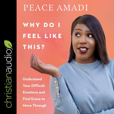 Why Do I Feel Like This? by Peace Amadi audiobook