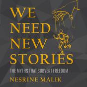 We Need New Stories by  Nesrine Malik audiobook