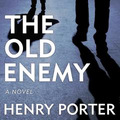 The Old Enemy by Henry Porter audiobook