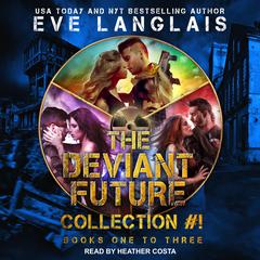 The Deviant Future Collection #1 by Eve Langlais audiobook