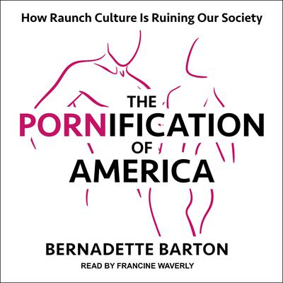 The Pornification of America by Bernadette Barton audiobook
