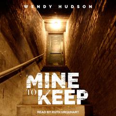 Mine To Keep by Wendy Hudson audiobook