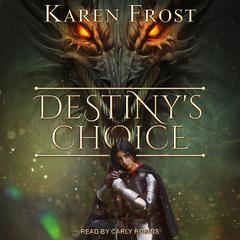 Destiny’s Choice by Karen Frost audiobook