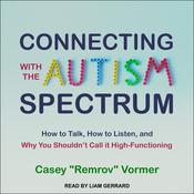 Connecting with the Autism Spectrum by  Casey “Remrov” Vormer audiobook