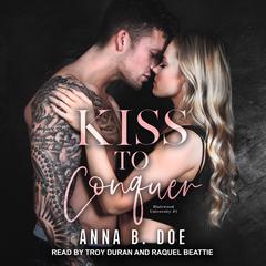 Kiss to Conquer by Anna B. Doe audiobook