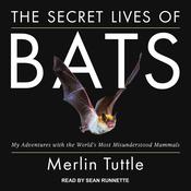 The Secret Lives of Bats by  Merlin Tuttle audiobook