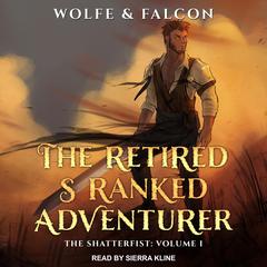 The Retired S Ranked Adventurer by Wolfe Locke audiobook