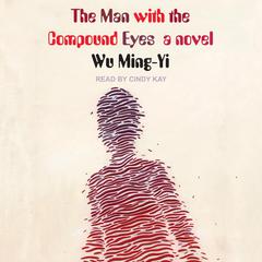 The Man with the Compound Eyes by Wu Ming-Yi audiobook