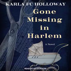 Gone Missing in Harlem by Karla FC Holloway audiobook