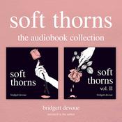 Soft Thorns: The Audiobook Collection by  Bridgett Devoue audiobook