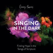 Singing in the Dark by  Ginny Owens audiobook