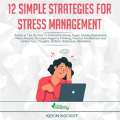 12 Simple Strategies For Stress Management by  Kevin Kockot audiobook