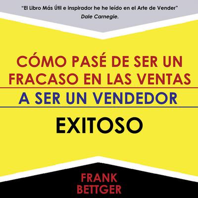 Como Triunfe en las Ventas by Frank Bettger audiobook