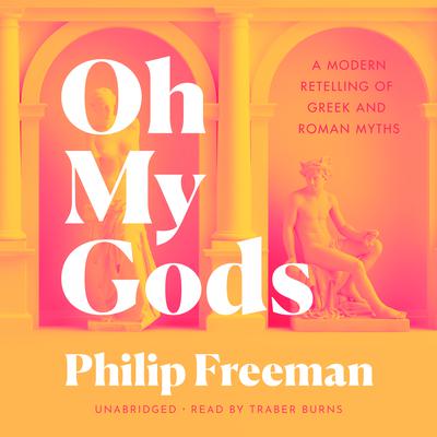 Oh My Gods by Philip Freeman audiobook
