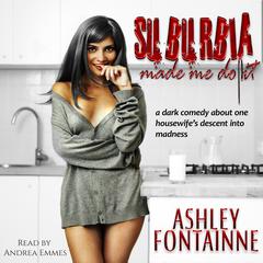 Suburbia Made Me Do It by Ashley Fontainne audiobook