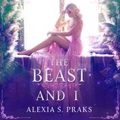 The Beast and I by  Alexia Praks audiobook