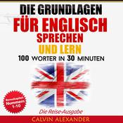 Die Grundlagen Für Englisch Sprechen Und Lernen by  Calvin Alexander audiobook