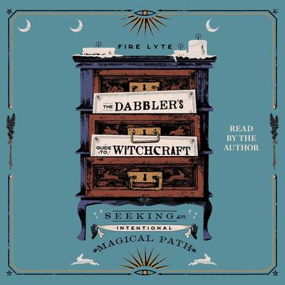 The Dabbler's Guide to Witchcraft by Fire Lyte audiobook