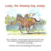 Lucky, the amazing dog jockey by  Brian James audiobook