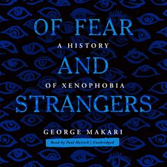 Of Fear and Strangers by George Makari audiobook