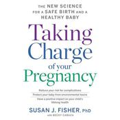 Taking Charge Of Your Pregnancy by  Susan J. Fisher audiobook