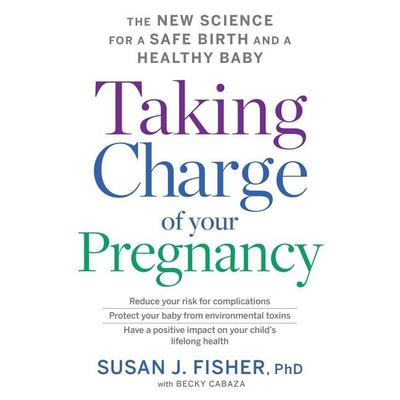 Taking Charge Of Your Pregnancy by Susan J. Fisher audiobook