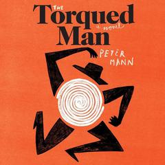The Torqued Man by Peter Mann audiobook