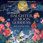 Daughter of the Moon Goddess by  Sue Lynn Tan audiobook
