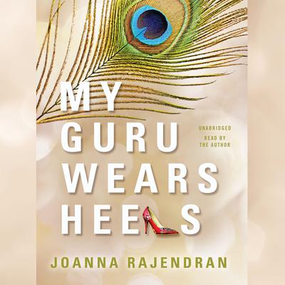 My Guru Wears Heels by Joanna Rajendran audiobook