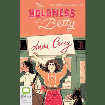 The Boldness of Betty by Anna Carey audiobook