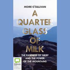 A Quarter Glass of Milk by Moire O'Sullivan audiobook