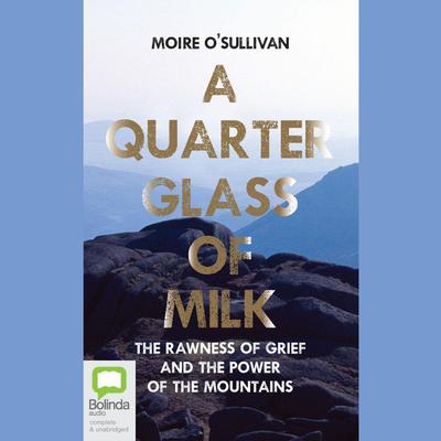 A Quarter Glass of Milk by Moire O'Sullivan audiobook