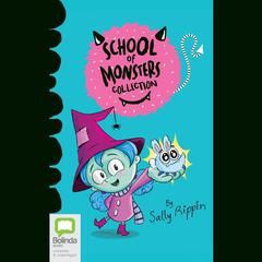School of Monsters Collection by Sally Rippin audiobook