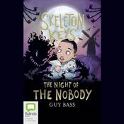 Skeleton Keys: The Night of the Nobody by  Guy Bass audiobook
