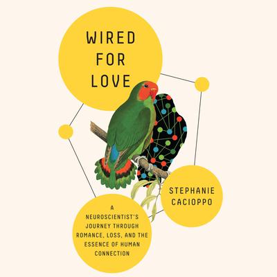 Wired for Love by Stephanie Cacioppo audiobook