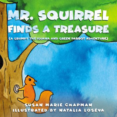 Mr. Squirrel Finds A Treasure by Susan Marie Chapman audiobook