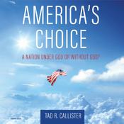 America’s Choice by  Tad R. Callister audiobook