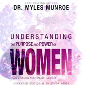 Understanding the Purpose and Power of Women by  Myles Munroe audiobook