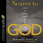 Nearer to God by  Wayman Ming Jr. audiobook