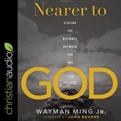 Nearer to God by Wayman Ming audiobook