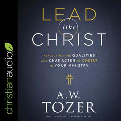Lead like Christ by A. W. Tozer audiobook