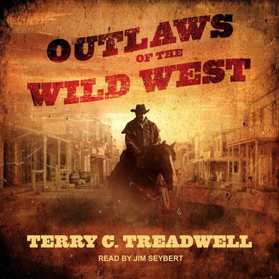 Outlaws of the Wild West by Terry C. Treadwell audiobook
